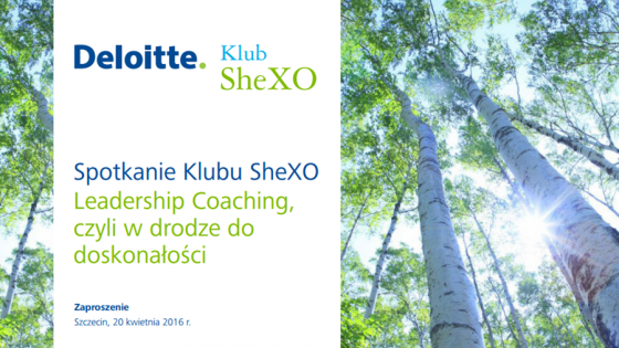 Najbliższe spotkanie dl kobiet SheXO odbędzie się 20 kwietnia w Hotelu Dana /fot.: Deloitte / 